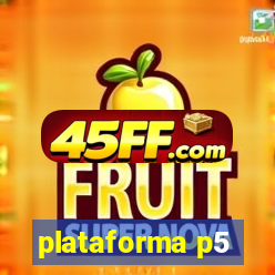 plataforma p5